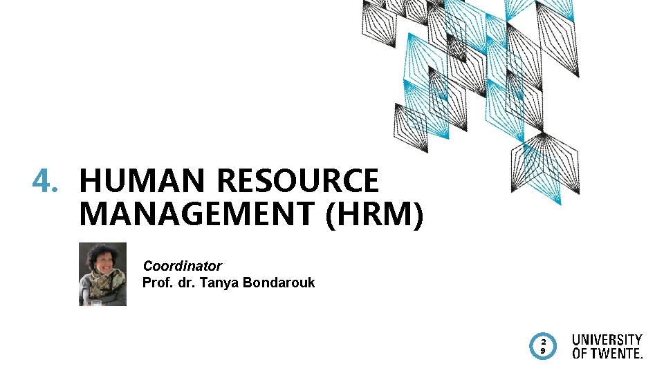 4. HUMAN RESOURCE MANAGEMENT (HRM) Coordinator Prof. dr. Tanya Bondarouk 2 9 