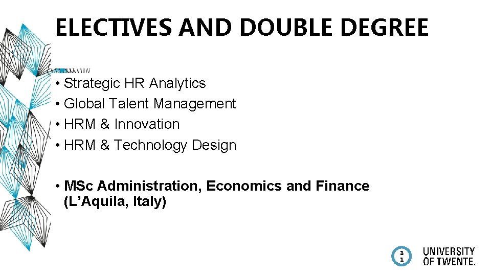 ELECTIVES AND DOUBLE DEGREE • Strategic HR Analytics • Global Talent Management • HRM