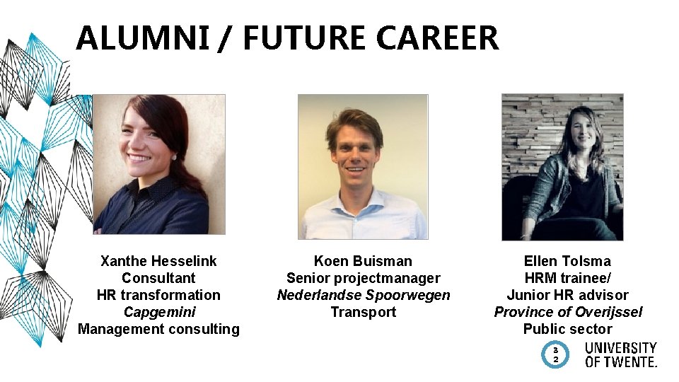 ALUMNI / FUTURE CAREER Xanthe Hesselink Consultant HR transformation Capgemini Management consulting Koen Buisman