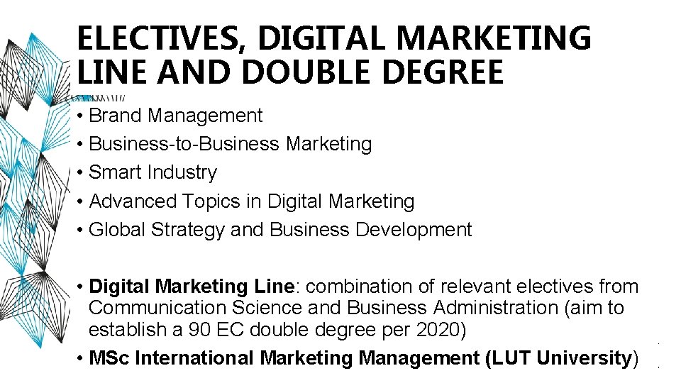 ELECTIVES, DIGITAL MARKETING LINE AND DOUBLE DEGREE • Brand Management • Business-to-Business Marketing •