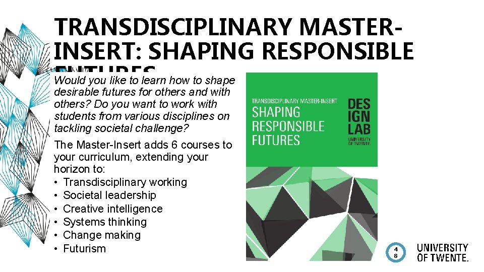 TRANSDISCIPLINARY MASTERINSERT: SHAPING RESPONSIBLE FUTURES Would you like to learn how to shape desirable