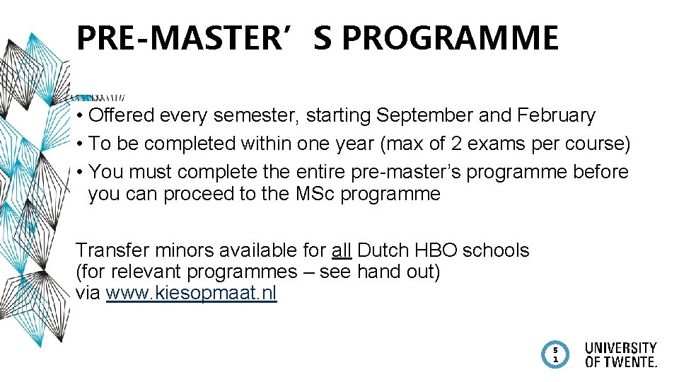 PRE-MASTER’S PROGRAMME • Offered every semester, starting September and February • To be completed