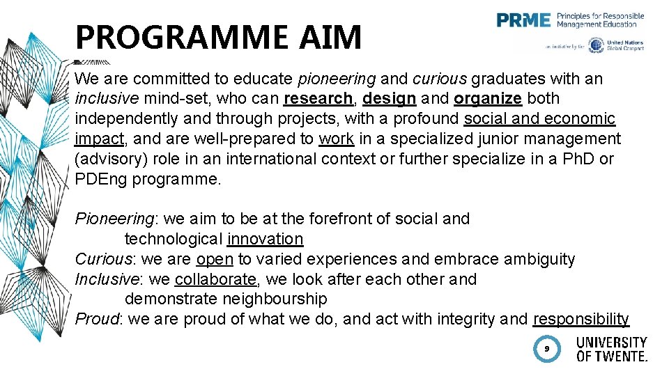 PROGRAMME AIM We are committed to educate pioneering and curious graduates with an inclusive