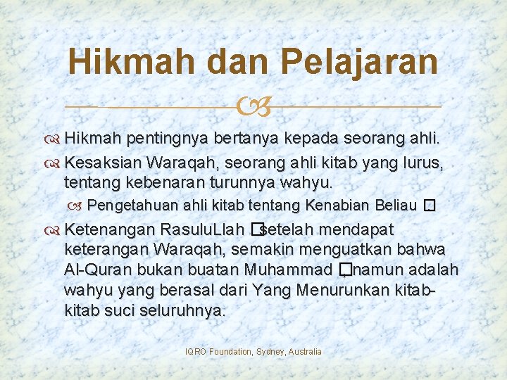 Hikmah dan Pelajaran Hikmah pentingnya bertanya kepada seorang ahli. Kesaksian Waraqah, seorang ahli kitab