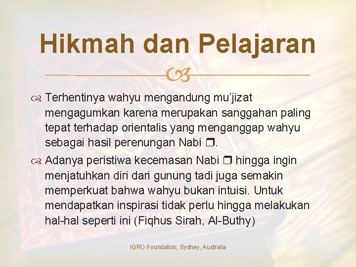 Hikmah dan Pelajaran Terhentinya wahyu mengandung mu’jizat mengagumkan karena merupakan sanggahan paling tepat terhadap