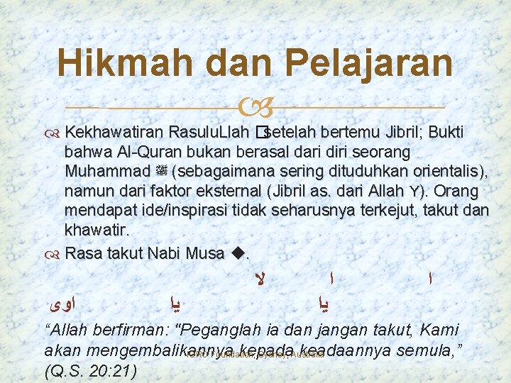 Hikmah dan Pelajaran Kekhawatiran Rasulu. Llah �setelah bertemu Jibril; Bukti bahwa Al-Quran bukan berasal