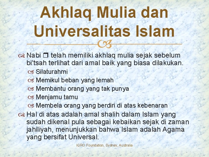 Akhlaq Mulia dan Universalitas Islam Nabi telah memiliki akhlaq mulia sejak sebelum bi’tsah terlihat