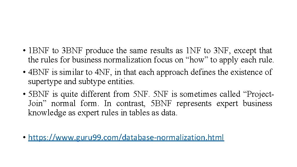  • 1 BNF to 3 BNF produce the same results as 1 NF