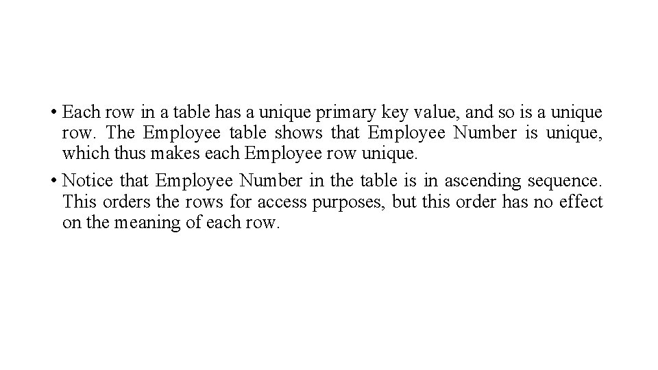  • Each row in a table has a unique primary key value, and