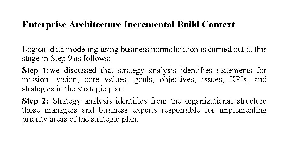Enterprise Architecture Incremental Build Context Logical data modeling using business normalization is carried out
