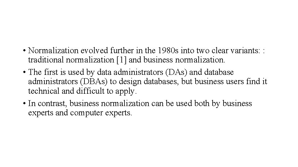  • Normalization evolved further in the 1980 s into two clear variants: :
