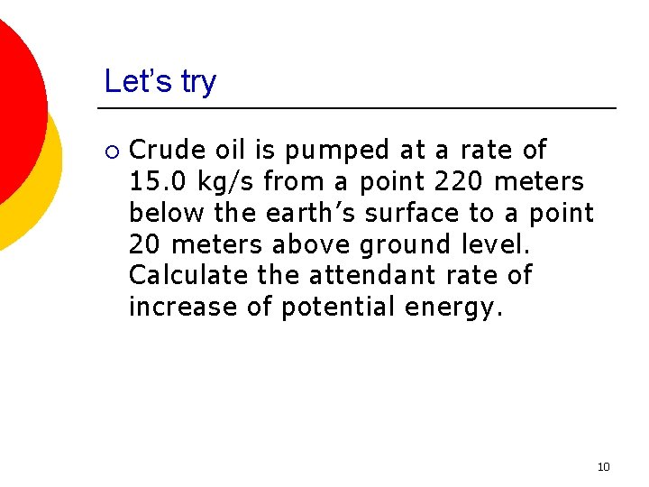 Let’s try ¡ Crude oil is pumped at a rate of 15. 0 kg/s