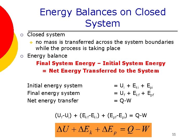 Energy Balances on Closed System ¡ ¡ Closed system v no mass is transferred