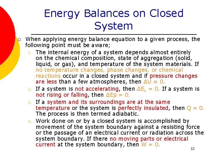 Energy Balances on Closed System ¡ When applying energy balance equation to a given