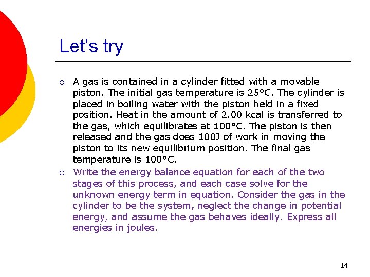 Let’s try ¡ ¡ A gas is contained in a cylinder fitted with a