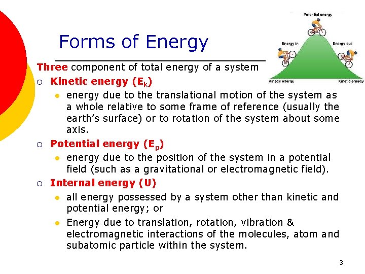Forms of Energy Three component of total energy of a system ¡ Kinetic energy
