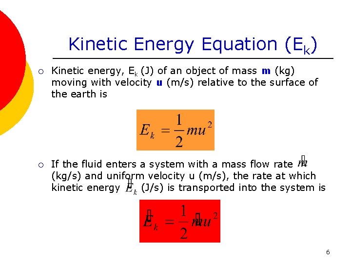 Kinetic Energy Equation (Ek) ¡ Kinetic energy, Ek (J) of an object of mass