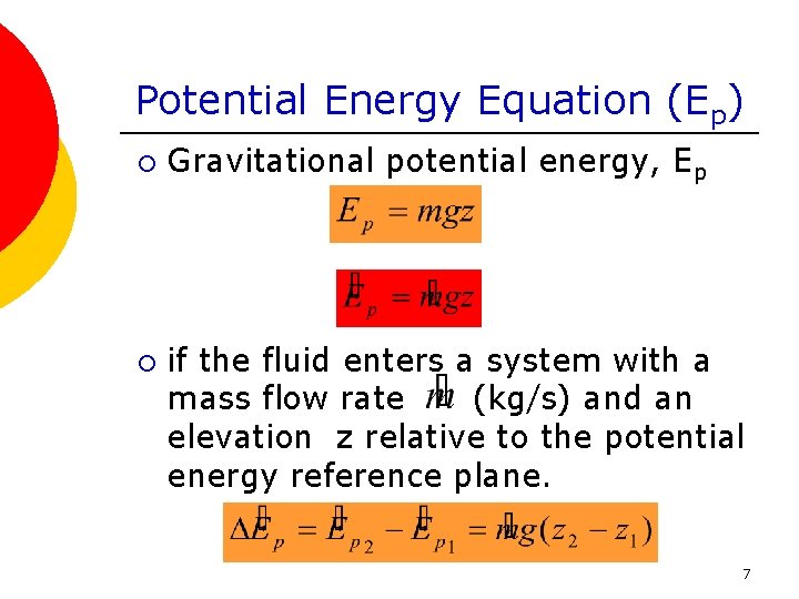 Potential Energy Equation (Ep) ¡ ¡ Gravitational potential energy, Ep if the fluid enters