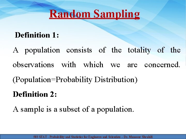 Random Sampling Definition 1: A population consists of the totality of the observations with