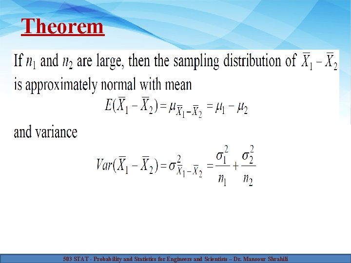 Theorem 503 STAT - Probability and Statistics for Engineers and Scientists – Dr. Mansour