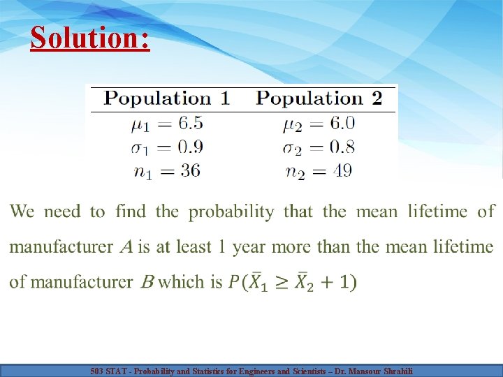 Solution: 503 STAT - Probability and Statistics for Engineers and Scientists – Dr. Mansour