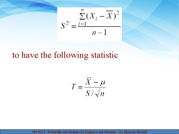 to have the following statistic 503 STAT - Probability and Statistics for Engineers and