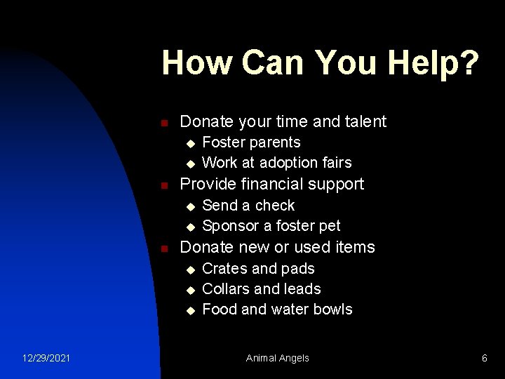 How Can You Help? n Donate your time and talent u u n Provide