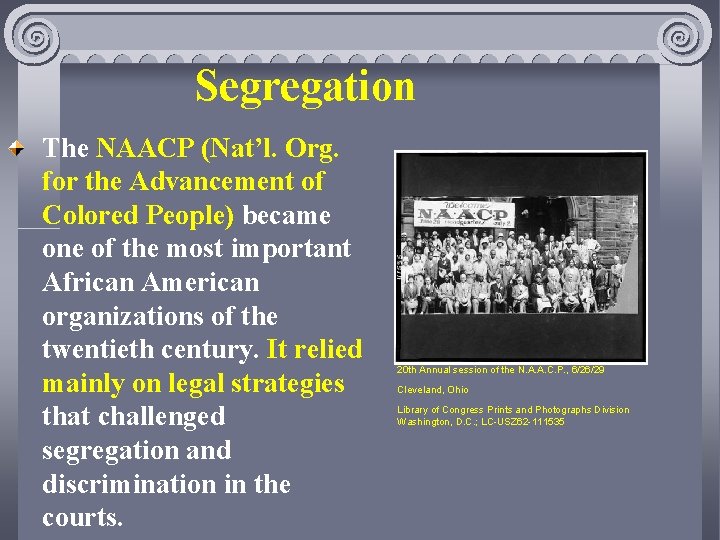 Segregation The NAACP (Nat’l. Org. for the Advancement of Colored People) became one of