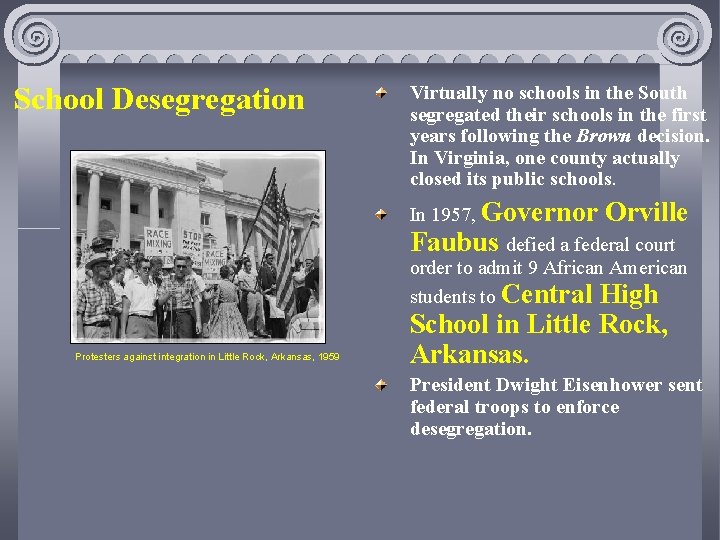 School Desegregation Virtually no schools in the South segregated their schools in the first
