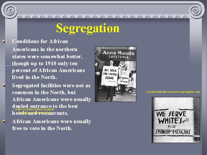 Segregation Conditions for African Americans in the northern states were somewhat better, though up