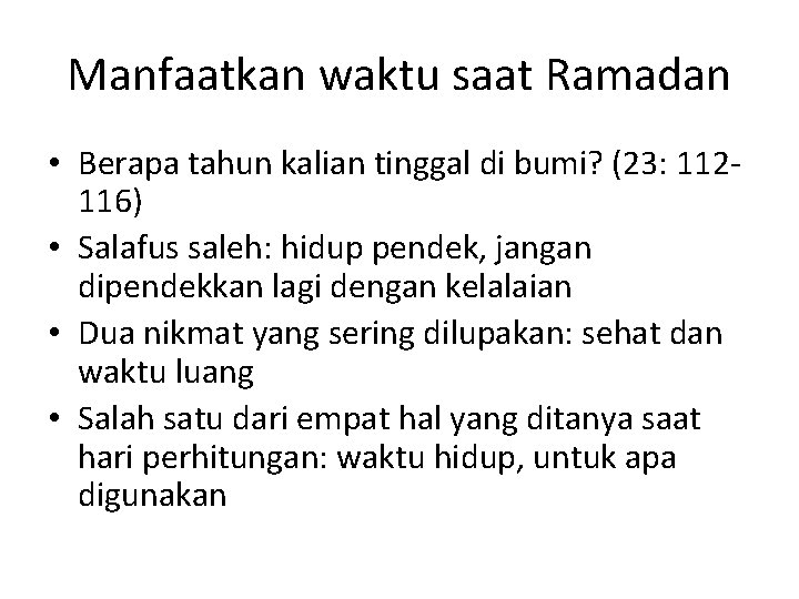 Manfaatkan waktu saat Ramadan • Berapa tahun kalian tinggal di bumi? (23: 112116) •