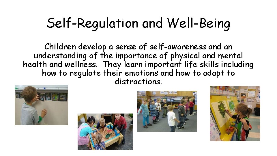 Self-Regulation and Well-Being Children develop a sense of self-awareness and an understanding of the