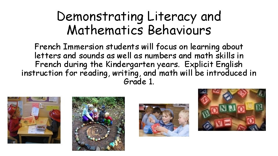 Demonstrating Literacy and Mathematics Behaviours French Immersion students will focus on learning about letters