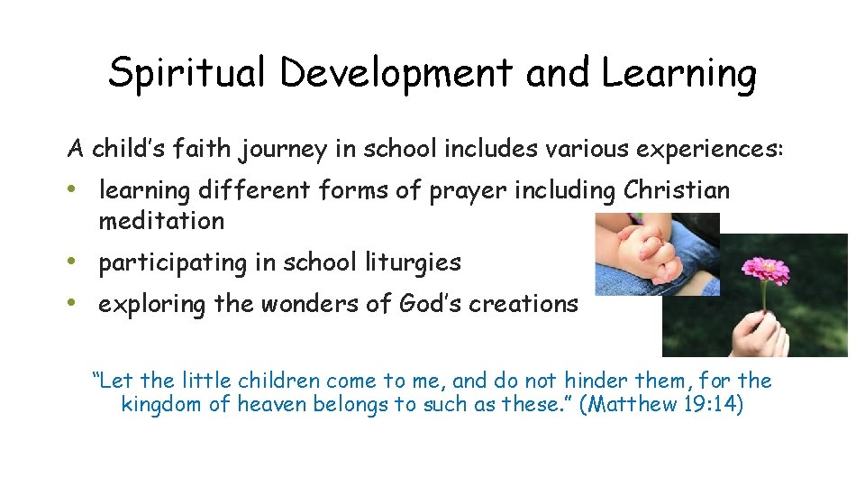 Spiritual Development and Learning A child’s faith journey in school includes various experiences: •