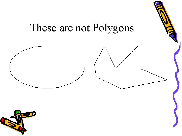 These are not Polygons 