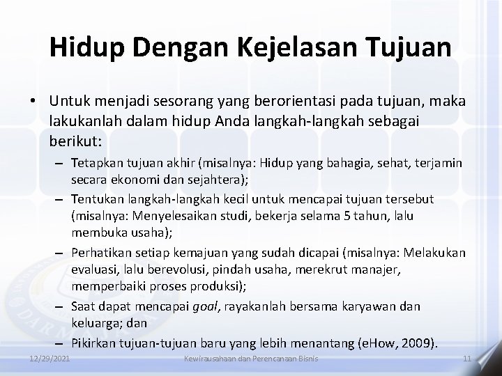 Hidup Dengan Kejelasan Tujuan • Untuk menjadi sesorang yang berorientasi pada tujuan, maka lakukanlah