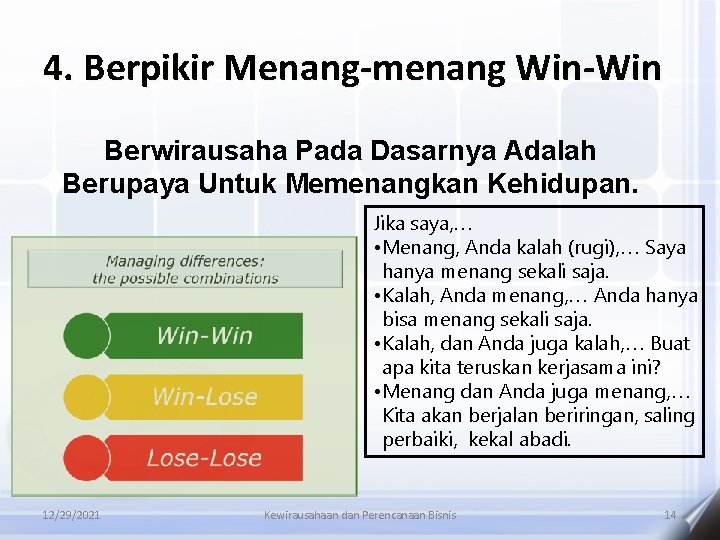 4. Berpikir Menang-menang Win-Win Berwirausaha Pada Dasarnya Adalah Berupaya Untuk Memenangkan Kehidupan. Jika saya,