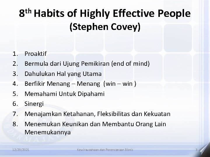 8 th Habits of Highly Effective People (Stephen Covey) 1. 2. 3. 4. 5.