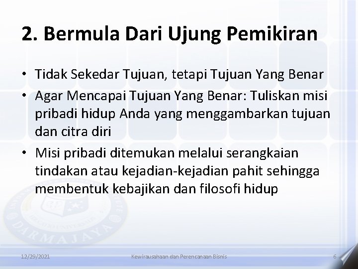 2. Bermula Dari Ujung Pemikiran • Tidak Sekedar Tujuan, tetapi Tujuan Yang Benar •