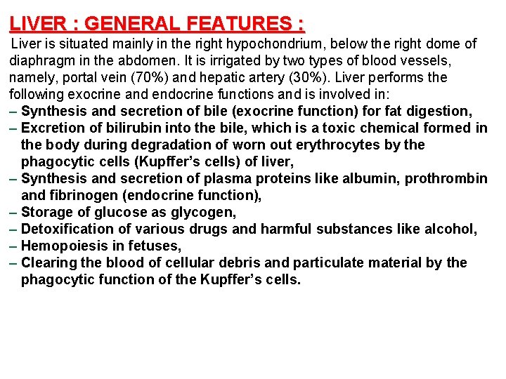 LIVER : GENERAL FEATURES : Liver is situated mainly in the right hypochondrium, below