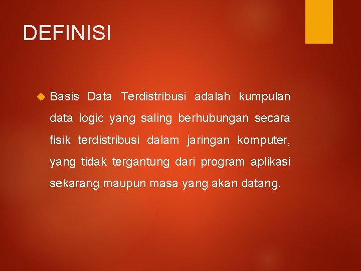 DEFINISI Basis Data Terdistribusi adalah kumpulan data logic yang saling berhubungan secara fisik terdistribusi