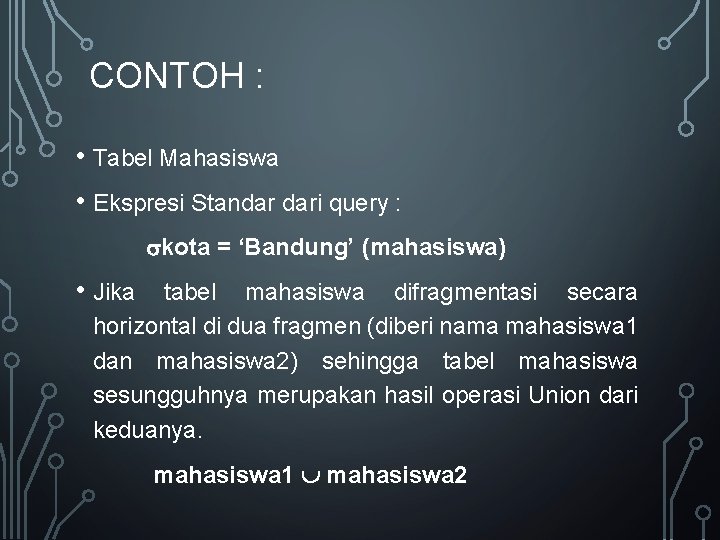 CONTOH : • Tabel Mahasiswa • Ekspresi Standar dari query : kota = ‘Bandung’