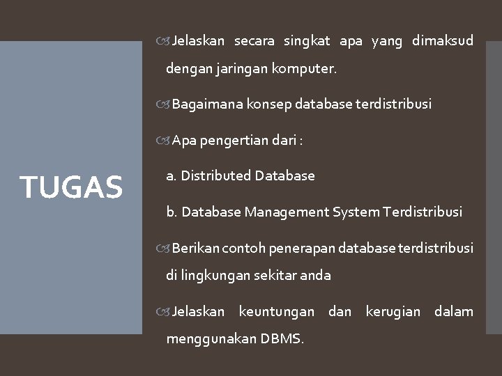  Jelaskan secara singkat apa yang dimaksud dengan jaringan komputer. Bagaimana konsep database terdistribusi