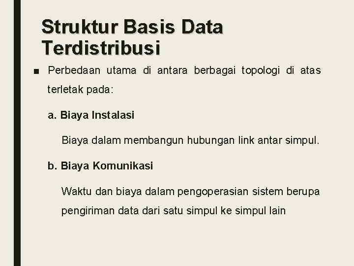 Struktur Basis Data Terdistribusi ■ Perbedaan utama di antara berbagai topologi di atas terletak