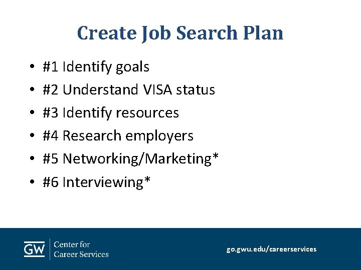 Create Job Search Plan • • • #1 Identify goals #2 Understand VISA status