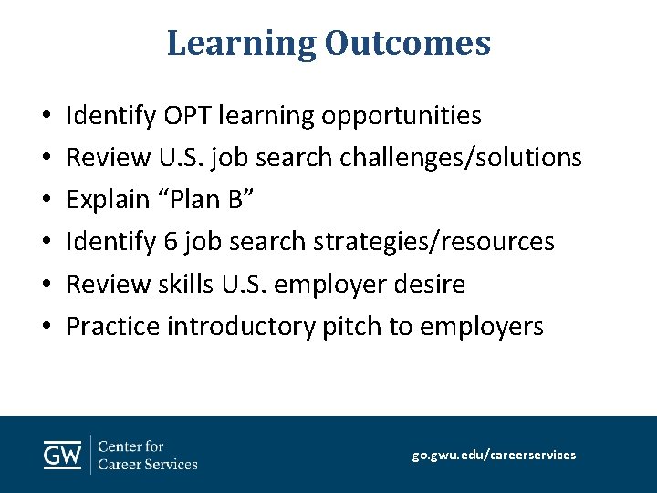 Learning Outcomes • • • Identify OPT learning opportunities Review U. S. job search