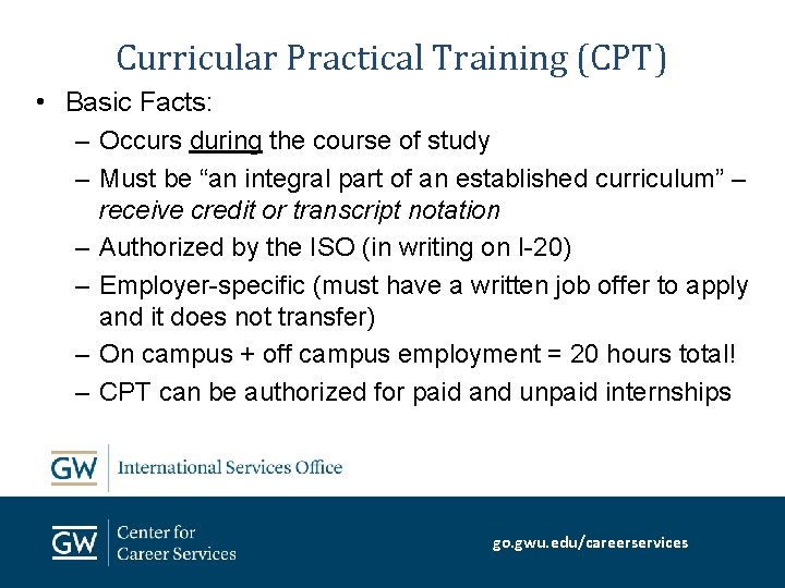 Curricular Practical Training (CPT) • Basic Facts: – Occurs during the course of study