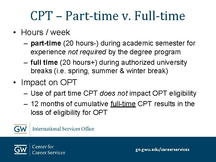 CPT – Part-time v. Full-time • Hours / week – part-time (20 hours-) during
