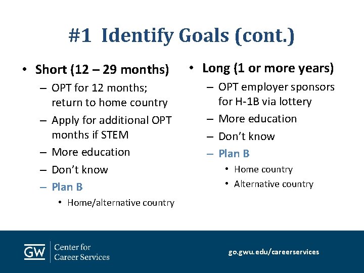 #1 Identify Goals (cont. ) • Short (12 – 29 months) • Long (1
