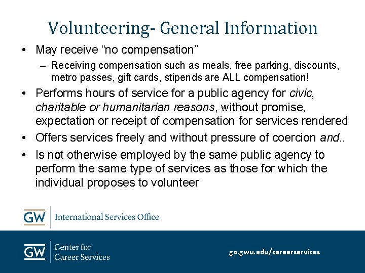 Volunteering- General Information • May receive “no compensation” – Receiving compensation such as meals,